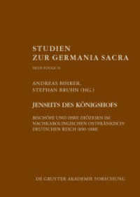 Jenseits des Königshofs. Bischöfe und ihre Diözesen im nachkarolingischen ostfränkisch-deutschen Reich (850-1100) (Studien zur Germania Sacra， Neue Folge 10)