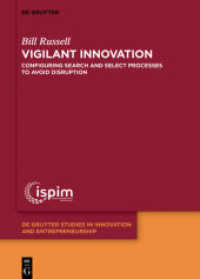 Vigilant Innovation : Configuring search and select processes to avoid disruption (De Gruyter Studies in Innovation and Entrepreneurship 4)