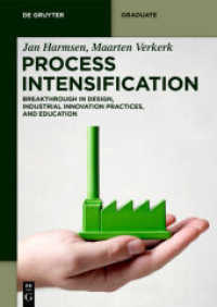 Process Intensification : Breakthrough in Design， Industrial Innovation Practices， and Education (De Gruyter Textbook)