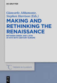 Making and Rethinking the Renaissance : Between Greek and Latin in 15th-16th Century Europe (Trends in Classics - Supplementary Volumes 77)