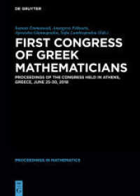 First Congress of Greek Mathematicians : Proceedings of the Congress held in Athens， Greece， June 25-30， 2018 (De Gruyter Proceedings in Mathematics)