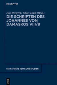 Johannes von Damaskos: Die Schriften. Sacra (spuria). Band 8. Band 8 Liber II (De rerum humanarum natura et statu) : Supplementa， Appendices， Indices (Patristische Texte und Studien 78)