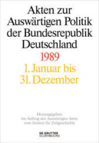 Akten zur Auswärtigen Politik der Bundesrepublik Deutschland. Akten zur Auswärtigen Politik der Bundesrepublik Deutschland 1989 (Akten zur Auswärtigen Politik der Bundesrepublik Deutschland) （2020. CII, 1976 S.）