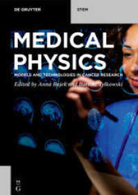Medical Physics : Models and Technologies in Cancer Research (De Gruyter STEM) （2021. XV, 248 S. 6 b/w and 52 col. ill., 10 b/w tbl. 240 mm）