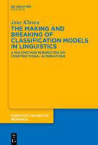 The Making and Breaking of Classification Models in Linguistics : A Multimethod Perspective on Constructional Alternations (Cognitive Linguistics Research [CLR] 66) （2024. XIV, 236 S. 6 b/w and 10 col. ill., 26 b/w tbl. 230 mm）