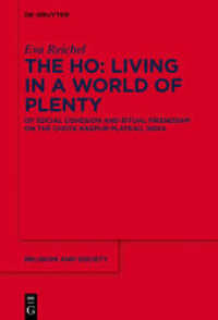 The Ho: Living in a World of Plenty : Of Social Cohesion and Ritual Friendship on the Chota Nagpur Plateau， India (Religion and Society 84)