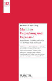 Maritime Entdeckung und Expansion : Kontinuitäten, Parallelen und Brüche von der Antike bis in die Neuzeit (Historische Zeitschrift / Beihefte N.F. 77) （2019. 404 S. 16 b/w ill. 240 mm）