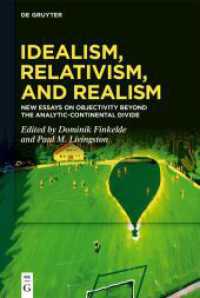 Idealism， Relativism， and Realism : New Essays on Objectivity Beyond the Analytic-Continental Divide