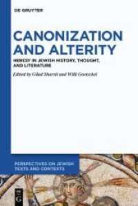 Canonization and Alterity : Heresy in Jewish History, Thought, and Literature (Perspectives on Jewish Texts and Contexts 14) （2020. VIII, 297 S. 230 mm）