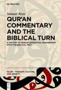 Qur'an Commentary and the Biblical Turn : A History of Muslim Exegetical Engagement with the Biblical Text (Islam - Thought, Culture, and Society 3) （2024. XVI, 278 S. 13 b/w ill., 12 b/w tbl. 230 mm）
