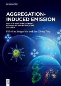Aggregation-Induced Emission. Volume 1 Aggregation-Induced Emission : Applications in Biosensing， Bioimaging and Biomedicine - Volume 1 (Aggregation-Induced Emission Volume 1)