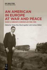 An American in Europe at War and Peace : Hugh S. Gibson's Chronicles, 1918-1919 （2020. VIII, 746 S. 25 b/w ill. 230 mm）