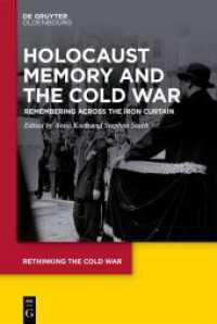 Holocaust Memory and the Cold War : Remembering across the Iron Curtain (Rethinking the Cold War 13) （2024. VIII, 323 S. 12 b/w and 7 col. ill. 230 mm）