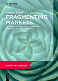Fragmenting Markets : Post-Crisis Bank Regulations and Financial Market Liquidity （2022. X, 84 S. 32 col. ill., 2 b/w tbl. 240 mm）