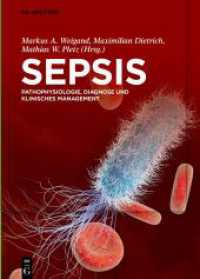 Sepsis : Pathophysiologie, Diagnose und klinisches Management （2022. XXVIII, 393 S. 38 col. ill., 37 b/w tbl. 240 mm）
