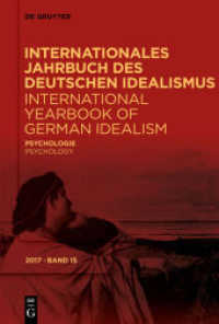 ドイツ観念論国際年鑑１５：心理学<br>Internationales Jahrbuch des Deutschen Idealismus / International Yearbook of German Idealism. 15/2017 Psychologie (Internationales Jahrbuch des Deutschen Idealismus / International Yearbook of German Idealism 15/2017) （2019. XXVI, 332 S. 230 mm）