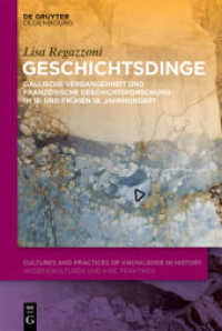 Geschichtsdinge : Gallische Vergangenheit und französische Geschichtsforschung im 18. und frühen 19. Jahrhundert (Cultures and Practices of Knowledge in History 5)