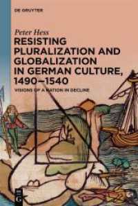 Resisting Pluralization and Globalization in German Culture, 1490-1540 : Visions of a Nation in Decline （2020. IX, 389 S. 11 b/w ill. 230 mm）