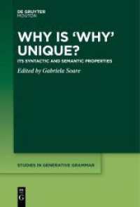 なぜWhyがユニークなのか：その統語論・意味論的特性（生成文法研究叢書）<br>Why is 'Why' Unique? : Its Syntactic and Semantic Properties (Studies in Generative Grammar [SGG] 142) （2021. VI, 318 S. 40 b/w ill., 1 b/w tbl. 230 mm）