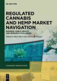 Regulated Cannabis and Hemp Market Navigation : Business, Public Health, and Research Challenges (Cannabis Innovations 1) （2024. IX, 172 S. 2 b/w and 25 col. ill., 13 b/w tbl. 240 mm）