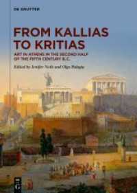 From Kallias to Kritias : Art in Athens in the Second Half of the Fifth Century B.C. （2021. IX, 380 S. 76 b/w and 132 col. ill., 3 b/w tbl. 24 cm）
