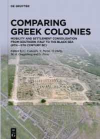 Comparing Greek Colonies : Mobility and Settlement Consolidation from Southern Italy to the Black Sea (8th - 6th Century BC). Proceedings of the International Conference (Rome, 7.-9.11.2018) （2022. XVII, 596 S. 61 b/w and 106 col. ill., 4 b/w tbl. 240 mm）