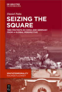 Seizing the Square : 1989 Protests in China and Germany from a Global Perspective (SpatioTemporality / RaumZeitlichkeit 9)