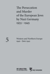 The Persecution and Murder of the European Jews by Nazi Germany, 1933-1945. Volume 5 Western and Northern Europe 1940-June 1942 (The Persecution and Murder of the European Jews by Nazi Germany, 1933-1945 Volume 5) （2022. 916 S. 5 b/w maps. 240 mm）