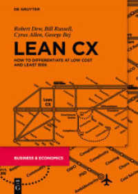 Lean CX : How to Differentiate at Low Cost and Least Risk （2021. XXX, 208 S. 48 b/w ill., 21 b/w tbl., 60 short cases studies in）