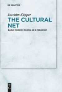 The Cultural Net : Early Modern Drama as a Paradigm （2019. 322 S. 230 x 155 mm）