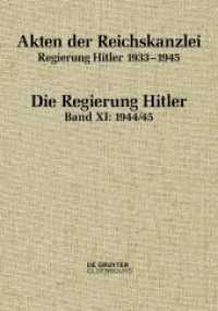 Akten der Reichskanzlei, Regierung Hitler 1933-1945. Band XI 1944/45 (Akten der Reichskanzlei, Regierung Hitler 1933-1945 Band XI) （2022. LXXXV, 820 S. 18 col. ill. 240 mm）