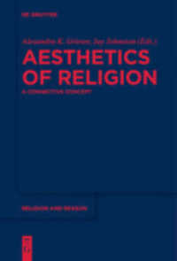 Aesthetics of Religion : A Connective Concept (Religion and Reason 58) （2019. 492 S. 229 x 154 mm）