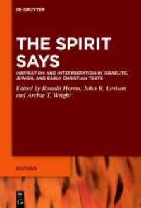 The Spirit Says : Inspiration and Interpretation in Israelite, Jewish, and Early Christian Texts (Ekstasis: Religious Experience from Antiquity to the Middle Ages 8) （2021. XV, 427 S. 7 b/w ill., 2 b/w tbl. 230 mm）