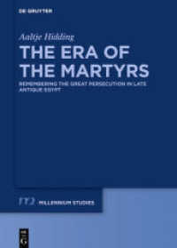 The Era of the Martyrs : Remembering the Great Persecution in Late Antique Egypt (Millennium-Studien / Millennium Studies 87)
