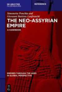 The Neo-Assyrian Empire : A Handbook (Empires through the Ages in Global Perspective) （2024. XIV, 654 S. 16 b/w and 1 col. ill., 1 b/w tbl., 7 b/w maps. 230）