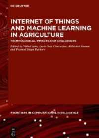 Internet of Things and Machine Learning in Agriculture : Technological Impacts and Challenges (De Gruyter Frontiers in Computational Intelligence 8) （2021. XVI, 408 S. 170 b/w ill., 43 b/w tbl. 240 mm）