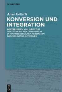Konversion und Integration : Konversionen vom Judentum zum lutherischen Christentum im frühneuzeitlichen Herzogtum Sachsen-Gotha-Altenburg （2021. XI, 726 S. 230 mm）