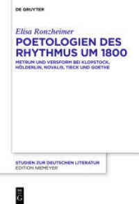 Poetologien des Rhythmus um 1800 : Metrum und Versform bei Klopstock， Hölderlin， Novalis， Tieck und Goethe (Studien zur deutschen Literatur 224)