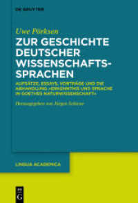 Zur Geschichte deutscher Wissenschaftssprachen : Aufsätze， Essays， Vorträge und die Abhandlung Erkenntnis und Sprache in Goethes Naturwissenschaft (Lingua Academica 5)