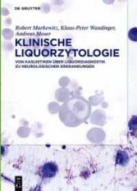 Klinische Liquorzytologie : Von Kasuistiken über Liquordiagnostik zu neurologischen Erkrankungen （2021. IX, 165 S. 150 col. ill., 36 b/w tbl. 240 mm）