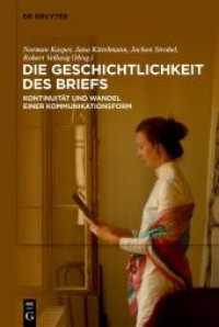 Die Geschichtlichkeit des Briefs : Kontinuität und Wandel einer Kommunikationsform （2021. VI, 373 S. 8 b/w and 17 col. ill., 2 b/w tbl. 230 mm）