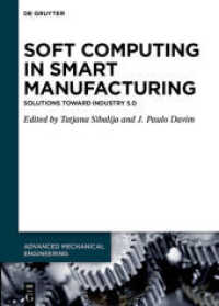 Soft Computing in Smart Manufacturing : Solutions toward Industry 5.0 (Advanced Mechanical Engineering 8) （2021. XIV, 277 S. 25 b/w and 108 col. ill., 25 b/w tbl. 240 mm）