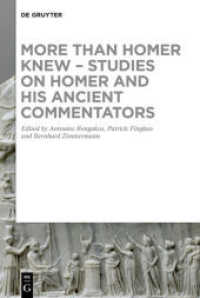 More than Homer Knew - Studies on Homer and His Ancient Commentators : In Honor of Franco Montanari （2020. X, 528 S. 16 b/w ill. 230 mm）