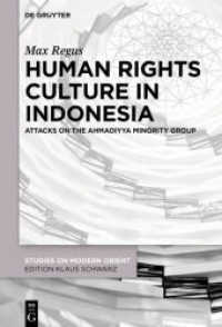 Human Rights Culture in Indonesia : Attacks on the Ahmadiyya Minority Group (Studies on Modern Orient 35) （2021. XVIII, 279 S. 1 b/w and 7 col. ill., 2 b/w tbl. 230 mm）