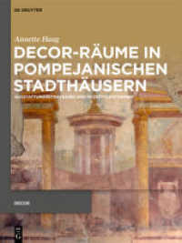 Decor-Räume in pompejanischen Stadthäusern : Ausstattungsstrategien und Rezeptionsformen (Decorative Principles in Late Republican and Early Imperial Italy (Decor) 1) （2020. X, 620 S. 427 col. ill. 280 mm）
