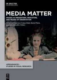 Media Matter : Images as Presenters, Mediators, and Means of Observation (Appearances - Studies in Visual Research 3) （2021. VI, 251 S. 68 b/w ill., 3 b/w tbl. 240 mm）