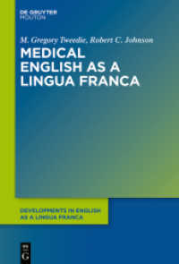 Medical English as a Lingua Franca (Developments in English as a Lingua Franca [DELF] 16) （2022. IX, 220 S. 2 b/w and 2 col. ill., 1 b/w tbl. 230 mm）