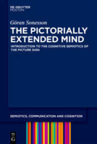 The Pictorially Extended Mind : Introduction to the Cognitive Semiotics of the Picture Sign (Semiotics, Communication and Cognition [SCC] 34) （2024. 700 S. 23 cm）
