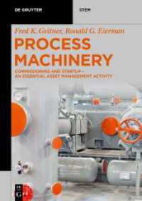 Process Machinery : Commissioning and Startup - An Essential Asset Management Activity (De Gruyter STEM) （2021. XXI, 500 S. 87 b/w and 99 col. ill., 81 b/w tbl. 240 mm）