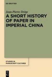 A Short History of Paper in Imperial China (Studies in Manuscript Cultures) （2024. V, 198 S. 5 b/w and 30 col. ill., 4 b/w tbl. 230 mm）